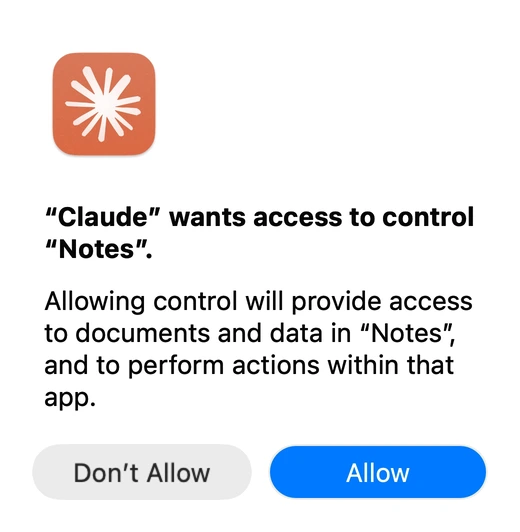 The macOS prompt that appears when Claude first uses the Apple Notes extension: “Claude” wants access to control “Notes”. Allowing control will provide access to documents and data in “Notes”, and to perform actions within that app. Buttons: Don’t Allow and Allow.